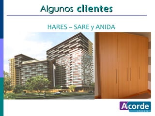 Algunos clientes

 HARES – SARE y ANIDA
 