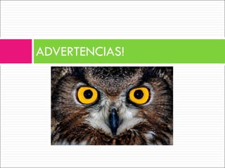 ADVERTENCIAS! 