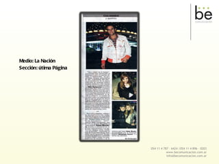 Medio: La Nación Sección: útima Página 054 11 4 787 – 6424 /054 11 4 896 – 0203 www.becomunicacion.com.ar [email_address] 