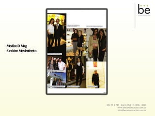 Medio: D Mag Seción: Movimiento 054 11 4 787 – 6424 /054 11 4 896 – 0203 www.becomunicacion.com.ar [email_address] 
