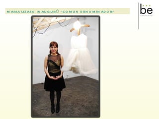 MARIA LIZASO INAUGURÓ “COMUN DENOMINADOR” 