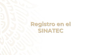 Registro en el
SINATEC
 