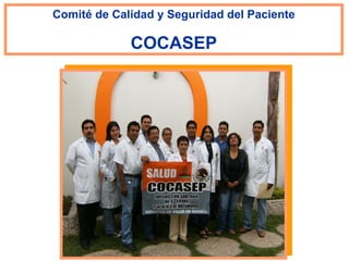 Comité de Calidad y Seguridad del Paciente COCASEP 