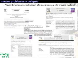 18
nuevos problemas y peligros
• Mayor demanda de electricidad: ¿Relanzamiento de la energía nuclear?
 