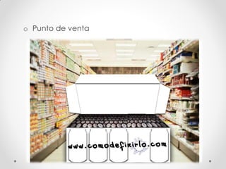 o Punto de venta
 
