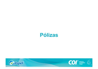 Pólizas
 