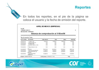 Reportes

•  En todos los reportes, en el pie de la página se
   coloca el usuario y la fecha de emisión del reporte.
 