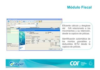 Módulo Fiscal



Eficiente cálculo y desglose
del IVA relacionado a los
movimientos y su retención,
desde la captura de pólizas.

Identificación automática de
los montos gravables y
deducibles IETU desde la
captura de pólizas.
 