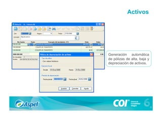 Activos




Generación automática
de pólizas de alta, baja y
depreciación de activos.
 