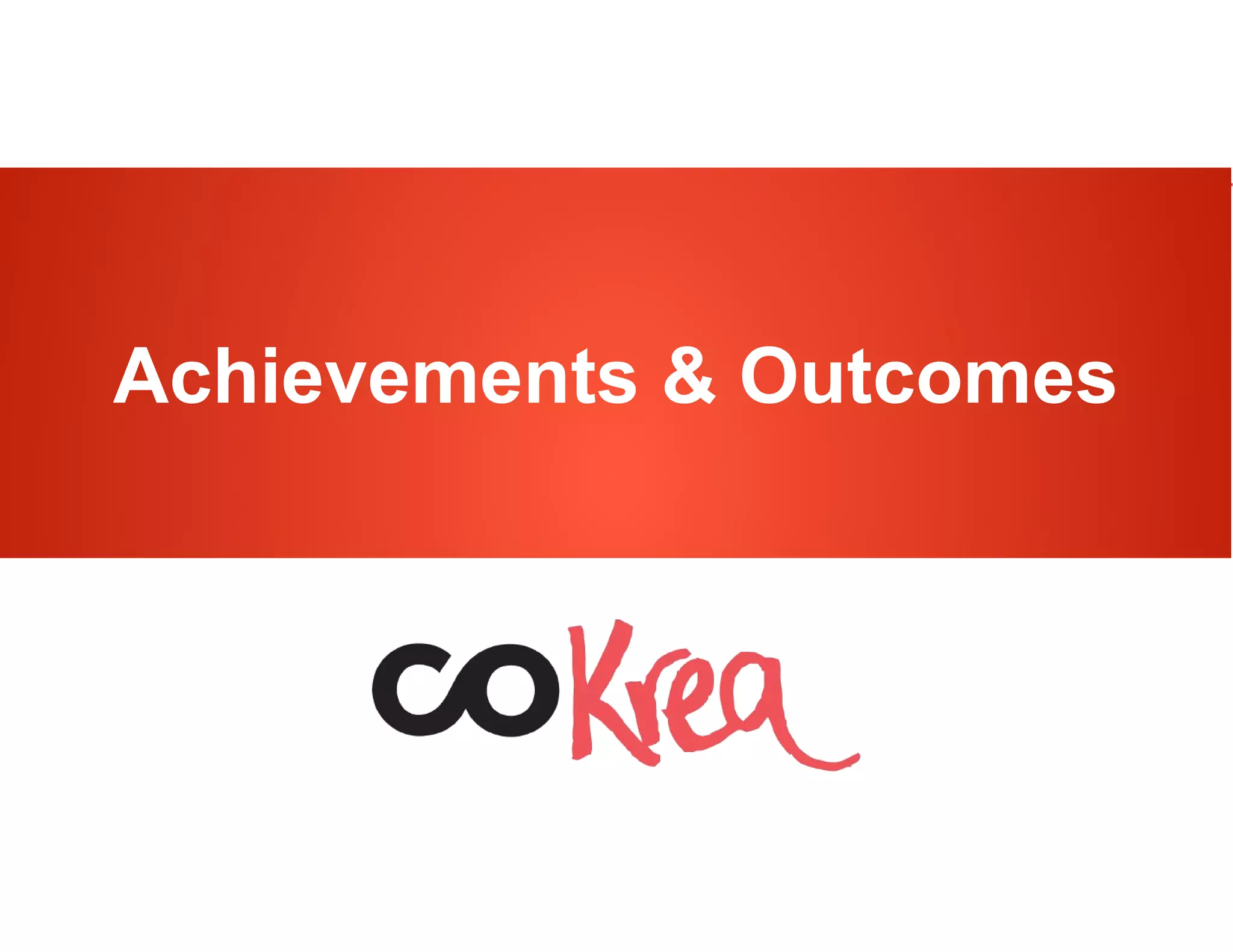 http://karisma.org.co/cokrea ROER4D – Colombiahttp://karisma.org.co/cokrea ROER4D – Colombia
Achievements & Outcomes
 