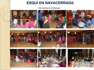 ESQUÍ EN NAVACERRADA
Convivencia en el albergue
 