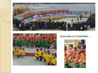 Unos años La Castañada….
 
