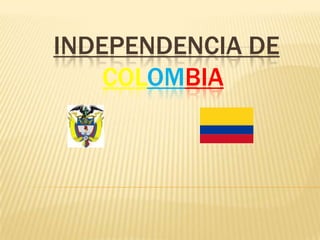 INDEPENDENCIA DE COLOMBIA 