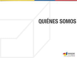 EXPORTACIONES
Servicios Proexport
 