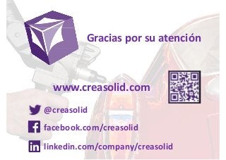 Gracias por su atención
@creasolid
www.creasolid.com
facebook.com/creasolid
linkedin.com/company/creasolid
 