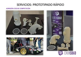 SERVICIOS: PROTOTIPADO RÁPIDO
ADMISIÓN COCHE COMPETICIÓN
 