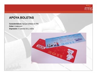 APOYA BOLETAS
Características: Apoya boletas en PAI
Color: A elección
Impresión: 4 colores tiro y retiro
 