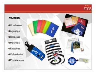 VARIOS

Cuadernos

Agendas

Carpetas

Mochilas

Estuches

Calendarios

Portatarjetas
 