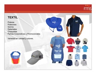 TEXTIL
Poleras
Polerones
Gorros
Delantales
Chaquetas
Parkas Corporativas y Promocionales

Variedad en calidad y colores.
 