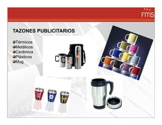 TAZONES PUBLICITARIOS

Térmicos
Metálicos
Cerámica
Plásticos
Mug
 