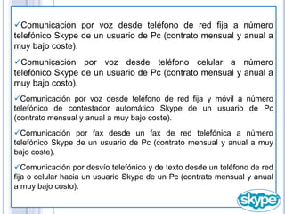 Comunicación por conferencia o vídeo conferencia desde usuario Skype a usuario Skype vía Pc e internet (sin coste).