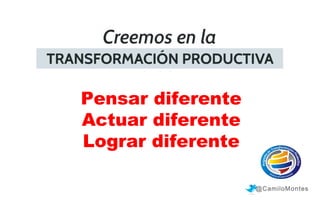 Pensar diferente
Actuar diferente
Lograr diferente
@CamiloMontes

 