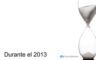 Durante el 2013

@CamiloMontes

 