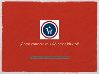 ¿Como comprar en USA desde México? 
https://itcompraenusa.com 
 