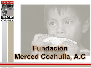 Fundación  Merced Coahuila, A.C 