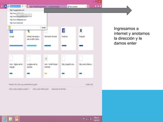 Ingresamos a
internet y anotamos
la dirección y le
damos enter
 