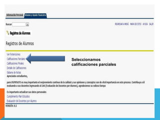 Seleccionamos
calificaciones parciales
 