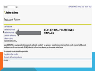 CLIK EN CALIFICACIONES
FINALES
 