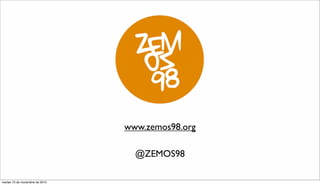@ZEMOS98
www.zemos98.org
martes 10 de noviembre de 2015
 