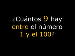 ¿Cuántos  9  hay  entre  el número  1 y el 100 ? 