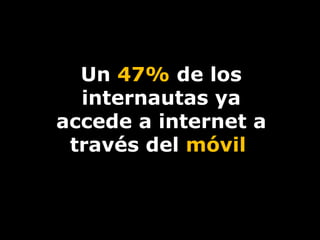 Un  47%  de los internautas ya accede a internet a través del  móvil   