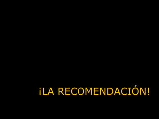 ¡LA RECOMENDACIÓN! 