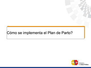 Cómo se implementa el Plan de Parto?
 