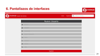 6. Pantallazos de interfaces
21
Desde esta pantalla podemos crear un nuevo usuario.
 