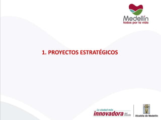 1. PROYECTOS ESTRATÉGICOS
 