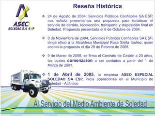 Reseña Histórica 
 24 de Agosto de 2004: Servicios Públicos Confiables SA ESP, 
nos solicita presentemos una propuesta pa...