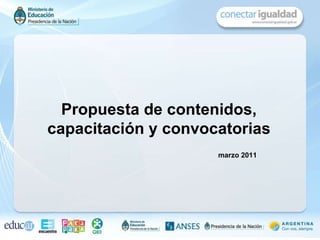 Propuesta de contenidos, capacitación y convocatorias marzo 2011 