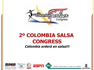 2º COLOMBIA SALSA  CONGRESS Colombia arderá en salsa!!! 