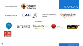 congresoce.com
SPONSORS
AEROLÍNEA OFICIAL:
AVAL ACADÉMICO:
AGENCIA OPERADORA
OFICIAL:
SPONSORS:
 