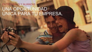 UNA OPORTUNIDAD
ÚNICA PARA TU EMPRESA.
PATROCINIOS Y ALIANZAS
 