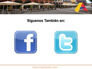 www.angelopolis.com
Síguenos También en:
 