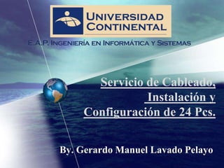 Servicio de Cableado, Instalación y Configuración de 24 Pcs. By. Gerardo Manuel Lavado Pelayo 