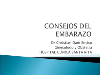 Dr Christian Dam Enciso Ginecólogo y Obstetra HOSPITAL CLÍNICA SANTA RITA 