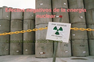 Efectos negativos de la energía nuclear ,[object Object]