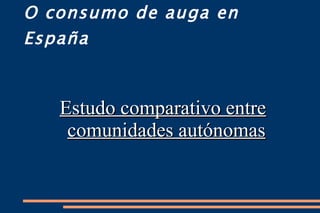 O consumo de auga en España Estudo comparativo entre comunidades autónomas 