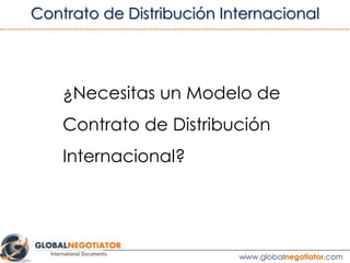 Al Contrato de Distribución Internacional se le aplican
las siguientes normas de Derecho Internacional:
•	 Principios UNID...